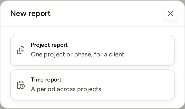New report's first choice: Project report, one project or phase for a client, or Time report, a period across projects.